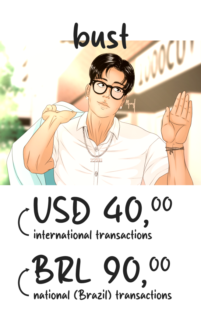 prices for a bust fully rendered commission. USD40 for international clients and BRL90 for Brazilian clients.